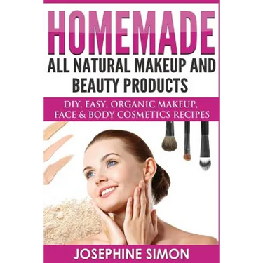 Homemade All-Natural Makeup and Beauty Products ***Black and White Edition***: DIY Easy, Organic Makeup, Face & Body Cosmetics Recipes