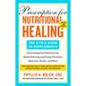 Prescription for Nutritional Healing: The A-To-Z Guide to Supplements, 6th Edition: Everything You Need to Know about Selecting and Using Vitamins, Mi