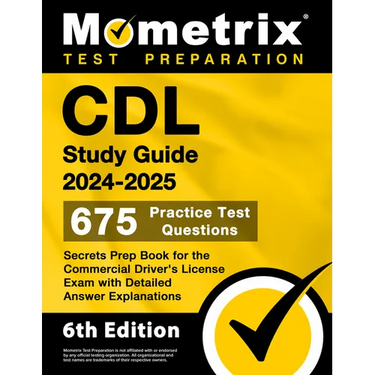 CDL Study Guide 2024-2025 - 675 Practice Test Questions, Secrets Prep Book for the Commercial Driver's License Exam with Detailed Answer Explanations: