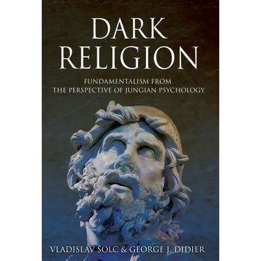 Dark Religion: Fundamentalism from The Perspective of Jungian Psychology