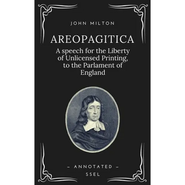 Areopagitica: A speech for the Liberty of Unlicensed Printing, to the Parlament of England (Annotated - Easy to Read Layout)