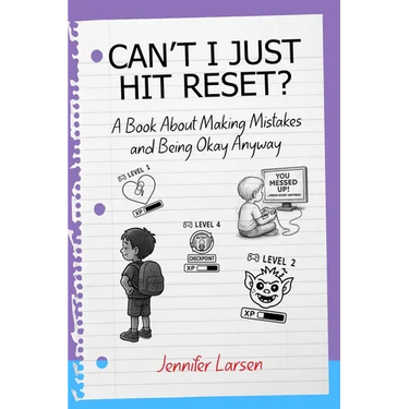 Can't I Just Hit Reset? A Book About Making Mistakes and Being Okay Anyway