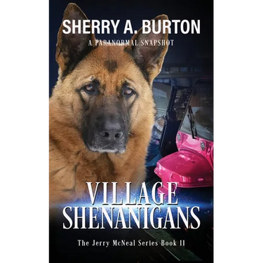 Village Shenanigans: Join Jerry McNeal And His Ghostly K-9 Partner As They Put Their "Gifts" To Good Use.