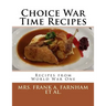 Choice War Time Recipes: Recipes from World War One