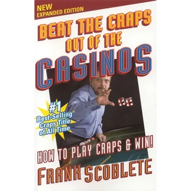 Beat the Craps Out of the Casinos: How to Play and Win