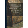 A Critical and Exegetical Commentary on the Epistle to the Hebrews