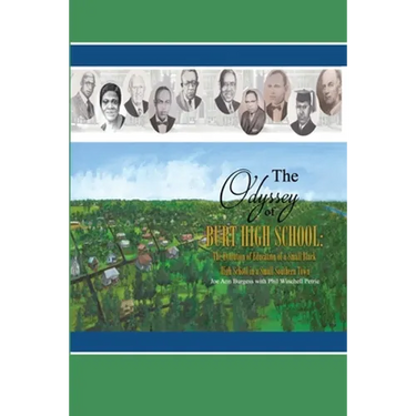 The Odyssey of Burt High School: The Evolution of Education of a Small Black High School in a Small Southern Town
