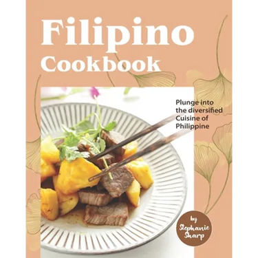 Filipino Cookbook: Plunge into the diversified Cuisine of Philippine