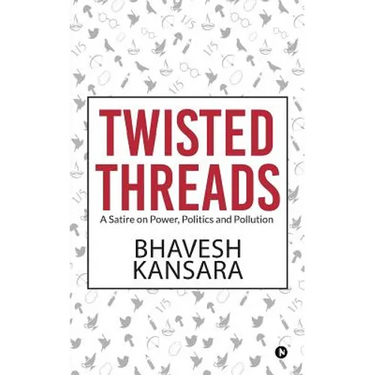 Twisted Threads: A Satire on Power, Politics and Pollution