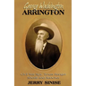 George Washington Arrington: Civil War Spy, Texas Ranger, Sheriff, and Rancher: A Biography