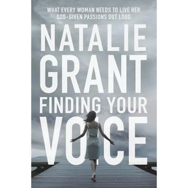 Finding Your Voice: What Every Woman Needs to Live Her God-Given Passions Out Loud