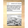 Some Rules for the Conduct of Life: To Which Are Added, a Few Cautions, for the Use of Such Freemen of London, as Take Apprentices.