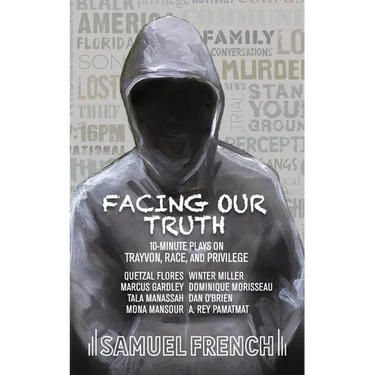 Facing Our Truth: Short Plays on Trayvon, Race, and Privilege