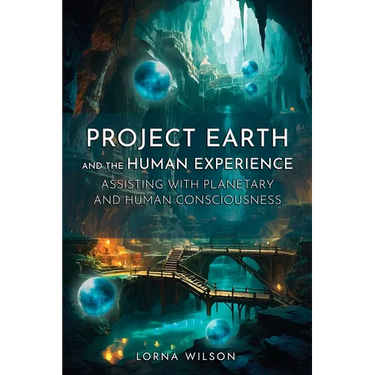 Project Earth and the Human Experience - Assisting with Planetary and Human Consciousness