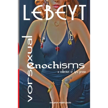Vorsexual-Enochisms: a collection of lyric prose