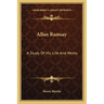 Allan Ramsay: A Study Of His Life And Works