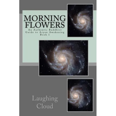 Morning Flowers: An Authentic Buddhist Guide to Aryan Awakening