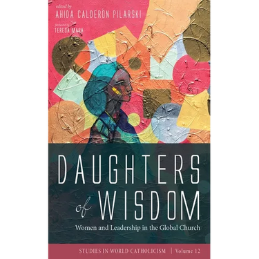 Daughters of Wisdom: Women and Leadership in the Global Church
