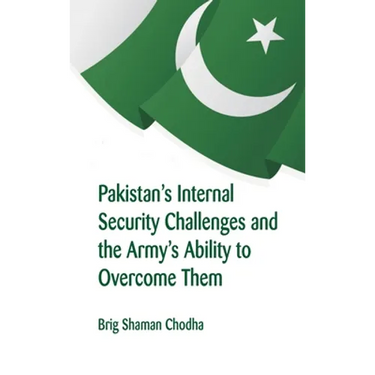 Pakistan's Internal Security Challenges and The Army's Ability to Overcome Them