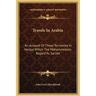 Travels In Arabia: An Account Of Those Territories In Hedjaz Which The Mohammedans Regard As Sacred