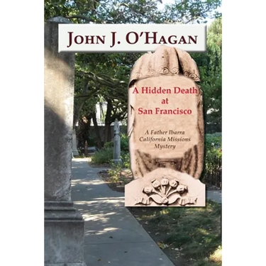 A Hidden Death At San Francisco: A Father Ibarra California Missions Mystery