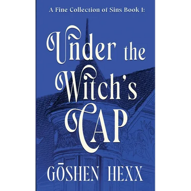 A Fine Collection of Sins Book One: Under the Witch's Cap