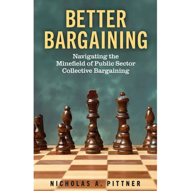 Better Bargaining: Navigating the Minefield of Public Sector Collective Bargaining