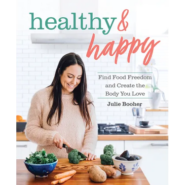 Healthy & Happy: Find Food Freedom and Create the Body You Love