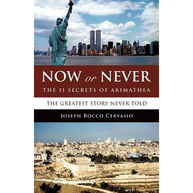 Now or Never: The 11 Secrets of Arimathea