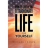 How to Create an Extraordinary Life for Yourself