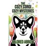 The Cozy Corgi Cozy Mysteries - Collection One: Books 1-3