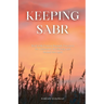 Keeping Sabr: Heal with Proven Sunnah Practices for Emotional Wellbeing and Mental Strength