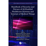 Handbook of Security and Privacy of AI-Enabled Healthcare Systems and Internet of Medical Things