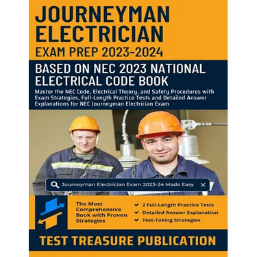 Journeyman Electrician Exam Prep 2023-2024: Master the NEC Code, Electrical Theory, and Safety Procedures with Exam Strategies, Full-Length Practice T