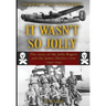 It Wasn't So Jolly: The Story of the Jolly Rogers and the James Horner Crew 1942-1945