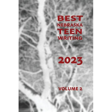 Best Nebraska Teen Writing 2023, Volume 2
