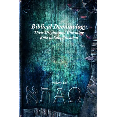 Biblical Demonology Their Origins and Unwilling Role in Sanctification