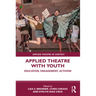 Applied Theatre with Youth: Education, Engagement, Activism