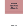 Historical collections of Georgia: containing the most interesting facts, traditions, biographical sketches, anecdotes, etc. relating to its history a