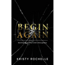 Begin Again: Starting Over After Life's Disruptions