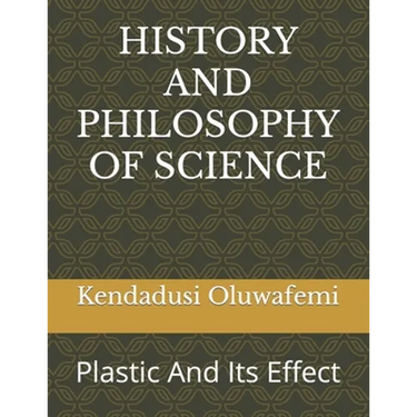 History and Philosophy of Science: Plastic And Its Effect