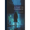 A Toast to Tomorrow