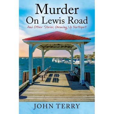 Murder On Lewis Road: And Other Stories Growing Up Northport