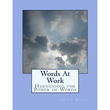 Words At Work: Harnessing the Power of Words