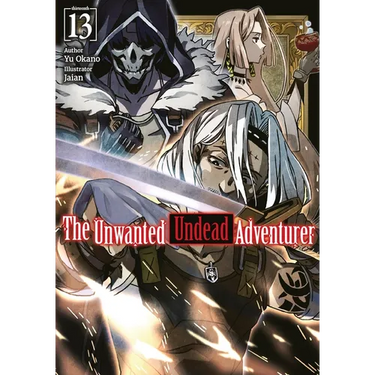 The Unwanted Undead Adventurer: Volume 13 (Light Novel)