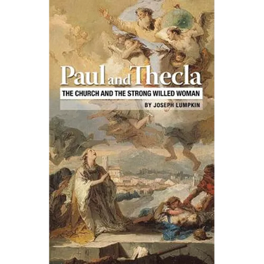 Paul and Thecla: The Church and the Strong Willed Woman