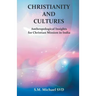 Chrisitianity and Cultures "Anthroplogical Insights for Christian Mission in India"