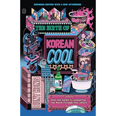 The Birth of Korean Cool: How One Nation Is Conquering the World Through Pop Culture (Expanded Edition)