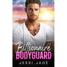 Billionaire Bodyguard: A Brother's Best Friend Enemies to Lovers Romance