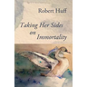Taking Her Sides on Immortality